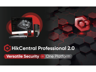 Hikvision вносит значительные улучшения в свое интегрированное программное обеспечение безопасности HikCentral Professional
